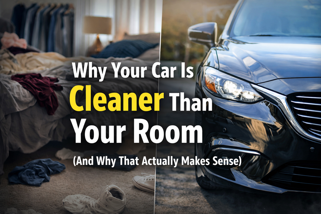 Why your car is cleaner than your room