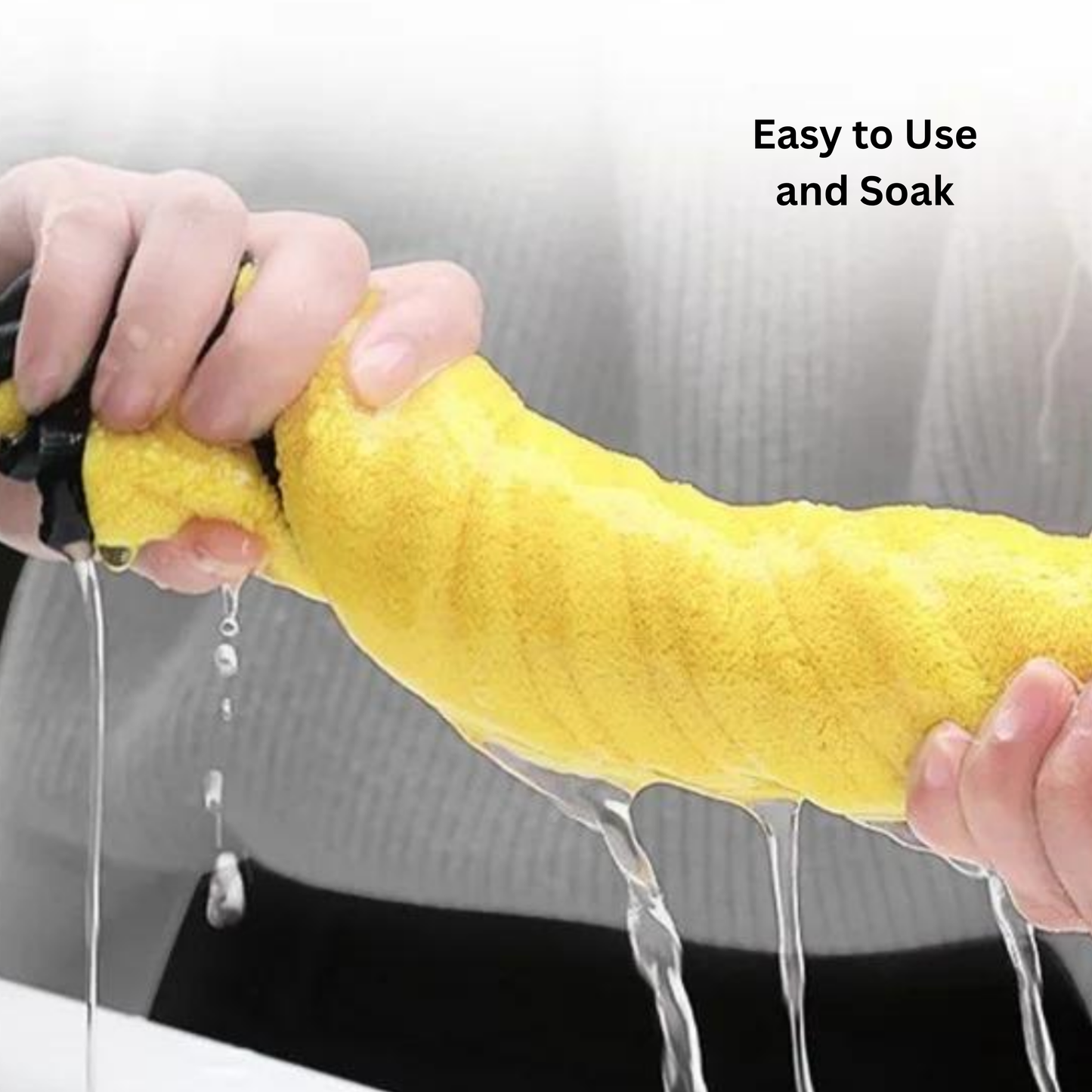 Person using a yellow microfiber with water dripping from it, labeled 'Easy to Use and Soak'.